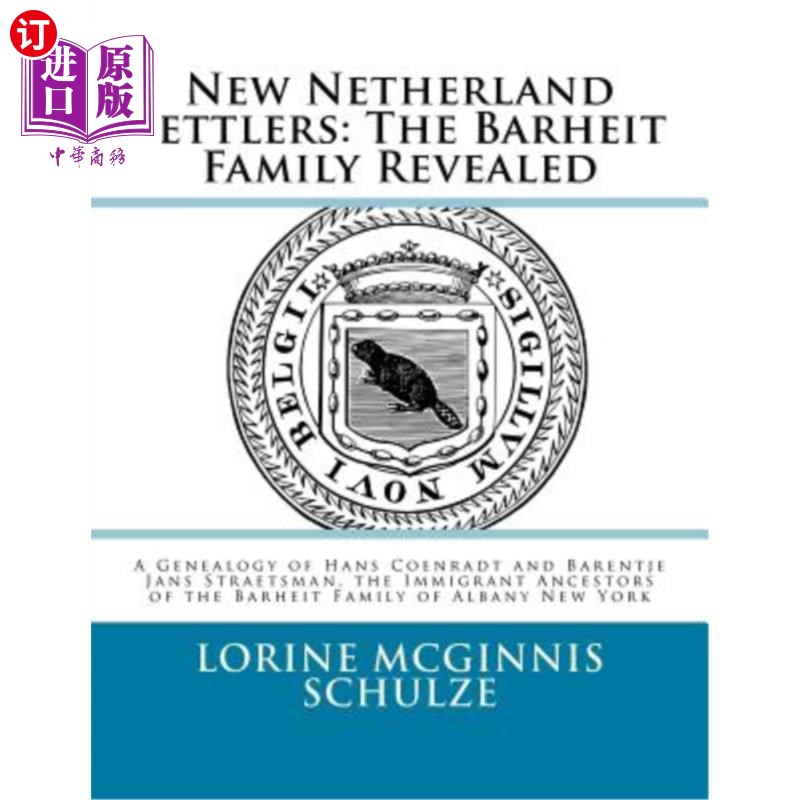海外直订New Netherland Settlers: The Barheit Family Revealed: A Genealogy of Hans Coenra 新荷兰移民:巴海特家族揭秘:
