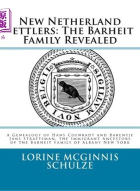 海外直订New Netherland Settlers: The Barheit Family Revealed: A Genealogy of Hans Coenra 新荷兰移民:巴海特家族揭秘: