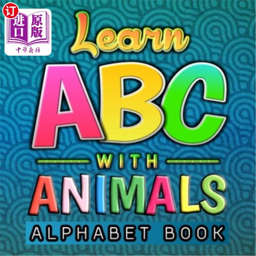海外直订Learn ABC With Animals Alphabet Book: Funny Basic Alphabet Animal Book for Presc 学习ABC With
