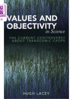 海外直订Values and Objectivity in Science: The Current Controversy about Transgenic Crop 科学的价值和客观性：当前关于转