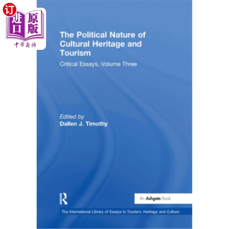 海外直订The Political Nature of Cultural Heritage and Tourism: Critical Essays, Volume T 文化遗产与旅游的政治性质: