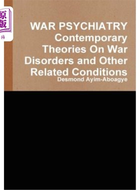 海外直订WAR PSYCHIATRY Contemporary Theories On War Disorders and Other Related Conditio 战争精神病学:战争障碍和其