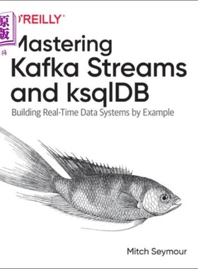 海外直订Mastering Kafka Streams and ksqlDB 掌握卡夫卡流和ksqlDB