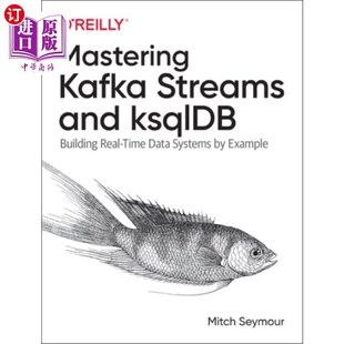 ksqlDB 海外直订Mastering and Streams 掌握卡夫卡流和ksqlDB Kafka