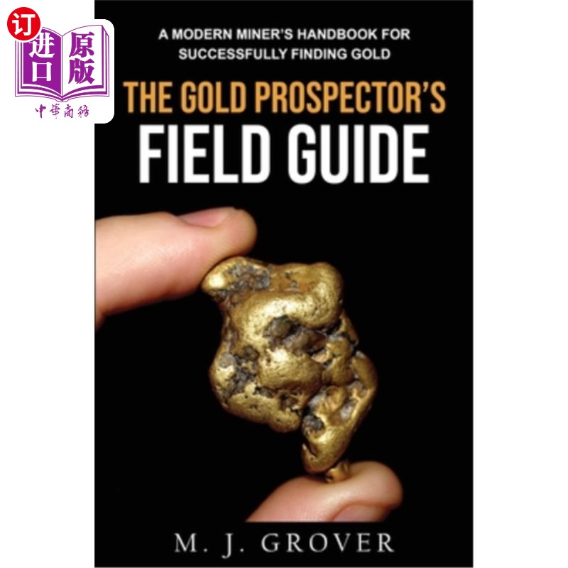 海外直订The Gold Prospector's Field Guide: A Modern Miner's Handbook for Successfully Fi 黄金勘探者的实地指南:一个