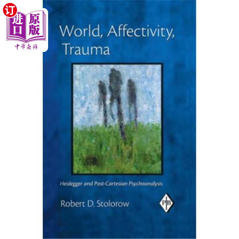 海外直订World, Affectivity, Trauma: Heidegger and Post-Cartesian Psychoanalysis 世界，情感，创伤:海德格尔与后笛卡尔