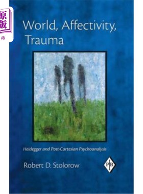 海外直订World, Affectivity, Trauma: Heidegger and Post-Cartesian Psychoanalysis 世界，情感，创伤:海德格尔与后笛卡尔