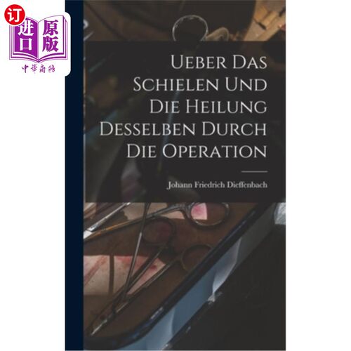 海外直订医药图书德语 Ueber das Schielen und die Heilung desselben durch die Operation 浅谈斜视及其手术治疗
