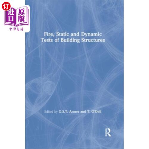 海外直订Fire, Static and Dynamic Tests of Building Structures 建筑结构的火灾、静态和动态试验