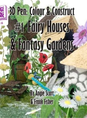海外直订3D Pen: Colour & Construct #1 Fairy Houses & Fantasy Gardens 3D笔：色彩与建筑1仙女屋与梦幻花园