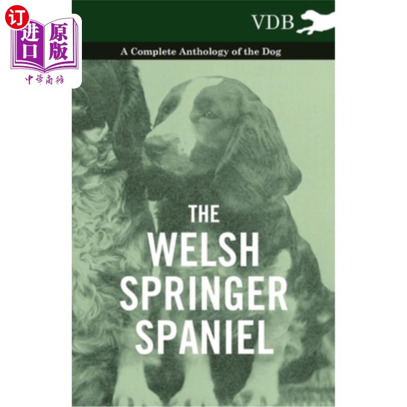 海外直订The Welsh Springer Spaniel - A Complete Anthology of the Dog 威尔士施普林格猎犬-狗的一个完整的选集