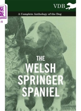 海外直订The Welsh Springer Spaniel - A Complete Anthology of the Dog 威尔士施普林格猎犬-狗的一个完整的选集