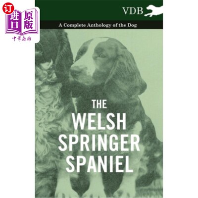 海外直订The Welsh Springer Spaniel - A Complete Anthology of the Dog 威尔士施普林格猎犬-狗的一个完整的选集