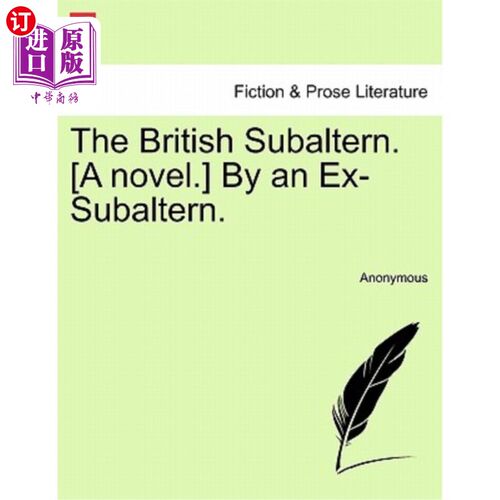 海外直订The British Subaltern. [A Novel.] by an Ex-Subaltern. 英国潜艇。【小说】一个前下级军官。