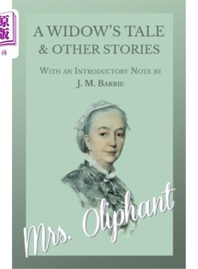 海外直订A Widow's Tale and Other Stories - With an Introductory Note by J. M. Barrie 一个寡妇的故事和其他故事-配上j