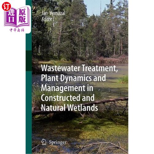 海外直订Wastewater Treatment, Plant Dynamics and Management in Constructed and Natural W 人工湿地和天然湿地的污水处
