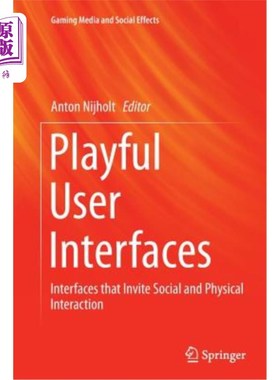 海外直订Playful User Interfaces: Interfaces That Invite Social and Physical Interaction 有趣的用户界面:邀请社交和物