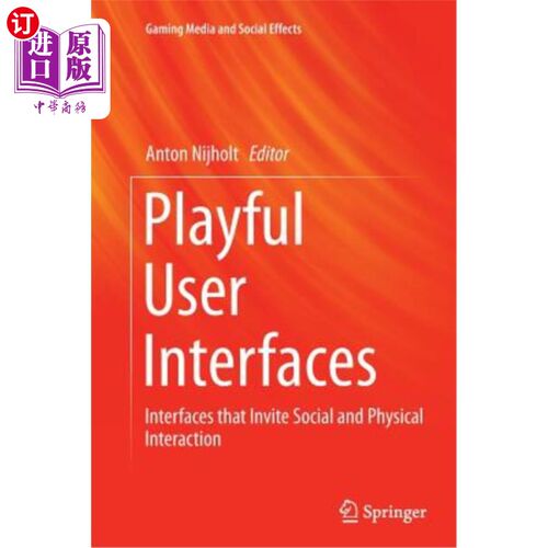 海外直订Playful User Interfaces: Interfaces That Invite Social and Physical Interaction 有趣的用户界面:邀请社交和物