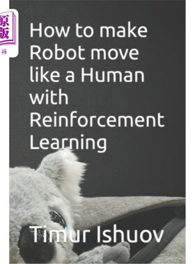 海外直订How to make Robot move like a Human with Reinforcement Learning 如何通过强化学习让机器人像人一样移动