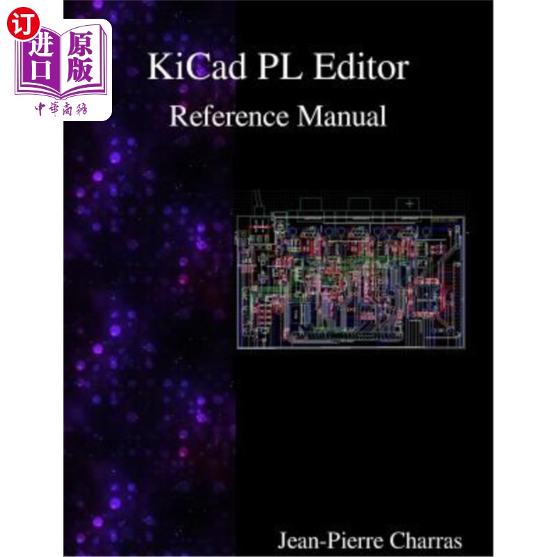 海外直订KiCad - PL Editor Reference Manual KiCad-PL编辑器参考手册