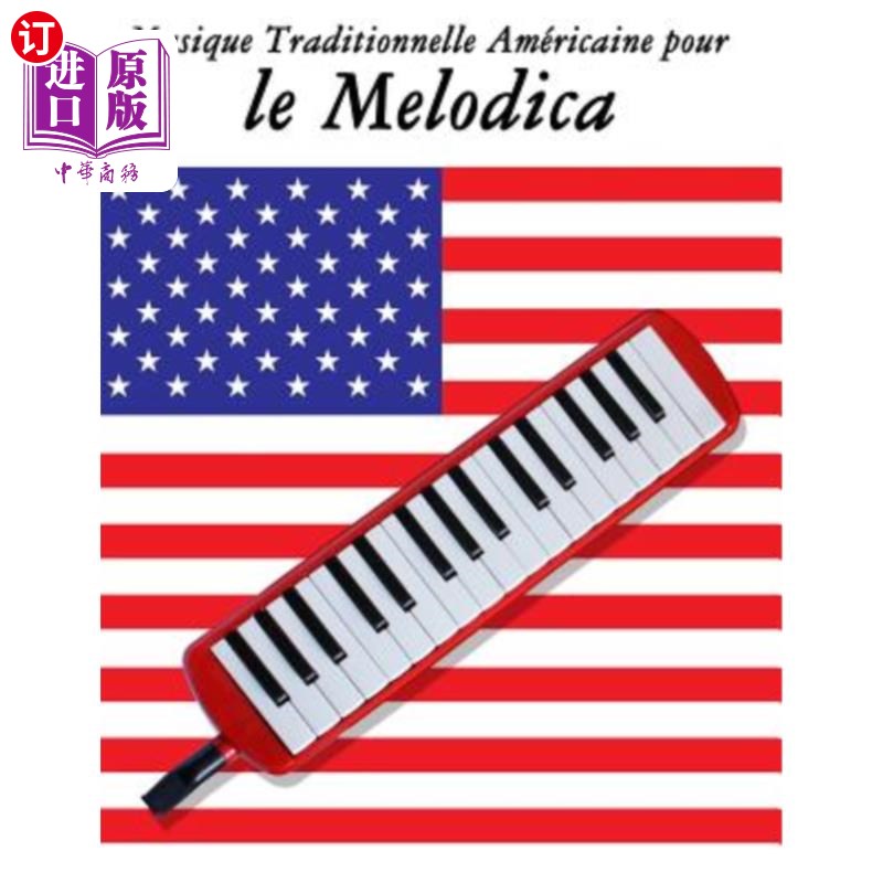 海外直订Musique Traditionnelle Américaine pour le Melodica: 10 Chansons Patriotiques des 传统音乐：十首爱国歌曲