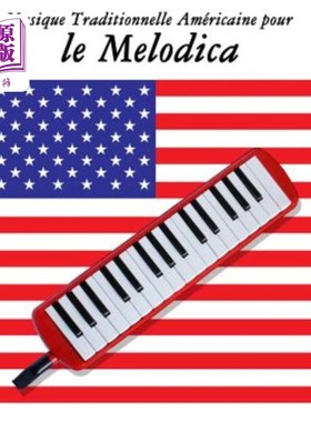 海外直订Musique Traditionnelle Américaine pour le Melodica: 10 Chansons Patriotiques des 传统音乐：十首爱国歌曲