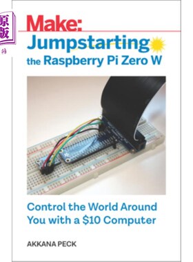 海外直订Jumpstarting the Raspberry Pi Zero W: Control the World Around You with a $10 Co 启动覆盆子皮零W：用一台10