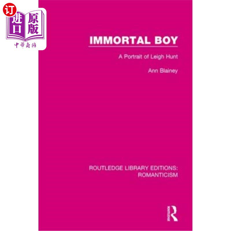 海外直订Immortal Boy: A Portrait of Leigh Hunt 不朽男孩：利·亨特的肖像