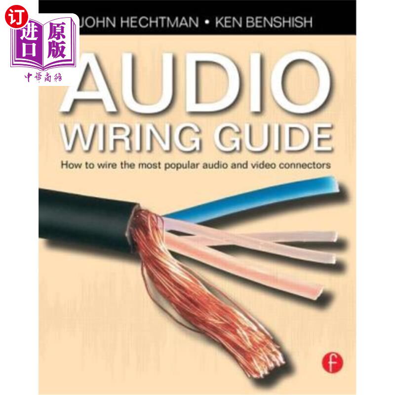 海外直订Audio Wiring Guide: How to Wire the Most Popular Audio and Video Connectors 音频接线指南:如何连接最流行的