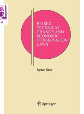 海外直订Biased Technical Change and Economic Conservation Laws 有偏见的技术变化和经济守恒法律