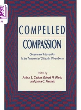 海外直订医药图书Compelled Compassion: Government Intervention in the Treatment of Critically Ill 强迫同情:政府干预