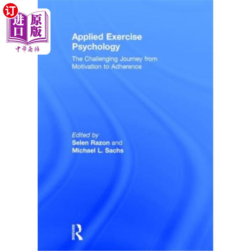 海外直订Applied Exercise Psychology: The Challenging Journey from Motivation to Adherenc 应用运动心理学:从动机到坚