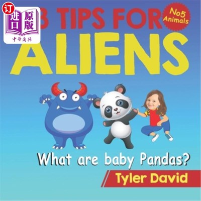 海外直订What are baby Pandas?: 3 Tips For Aliens 熊猫宝宝是什么给外星人的3个小贴士