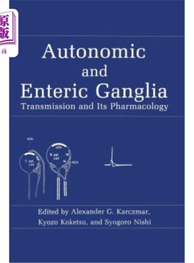 海外直订医药图书Autonomic and Enteric Ganglia: Transmission and Its Pharmacology 自主神经节和肠神经节:传递及其药理