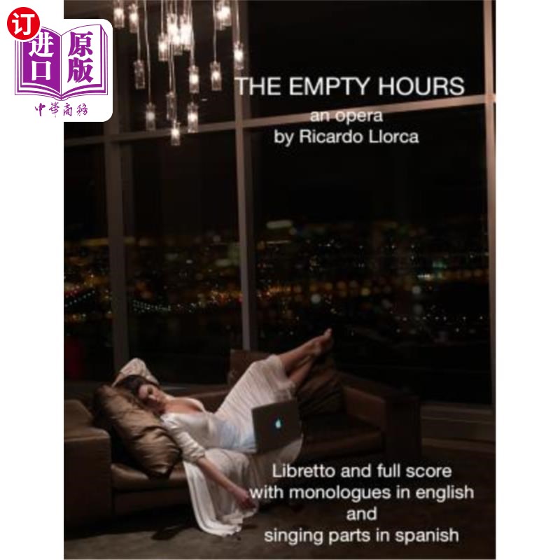 海外直订The Empty Hours:(Opera/Monodrama for Soprano/Actress, Piano, Chorus, and String空时:(歌剧/独角戏，女高音/