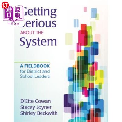 海外直订Getting Serious about the System: A Fieldbook for District and School Leaders 认真对待这一体系：地区和学校