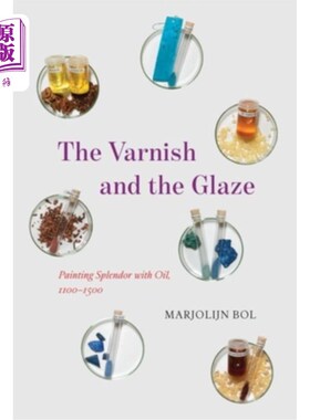 海外直订The Varnish and the Glaze: Painting Splendor with Oil, 1100-1500 清漆与釉:油彩画，1100-1500年