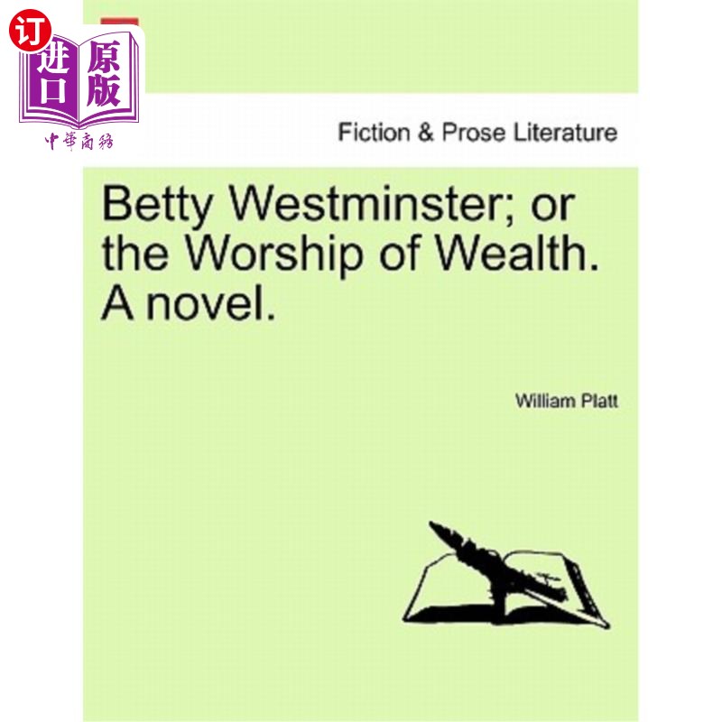 海外直订Betty Westminster; Or the Worship of Wealth. a Novel. 贝蒂·威斯敏斯特；或者对财富的崇拜。一本小说。