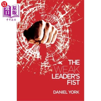 海外直订The Weak Leader's Fist: 6 Nonessential Elements Every Leader Must Unmaster 弱领袖之拳：6个不重要的元素每个