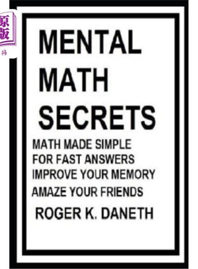海外直订Mental Math Secrets, Math Made Simple for Fast Answers, Improve Your Memory 头脑中的数学秘密，简单的数学快