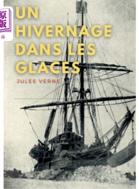 海外直订法语 Un hivernage dans les glaces: une nouvelle de littérature jeunesse de Jules Vern 《冰上的冬天:儒勒·凡