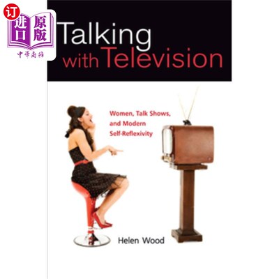 海外直订Talking with Television: Women, Talk Shows, and Modern Self-Reflexivity 与电视对话:女性、脱口秀和现代自我反