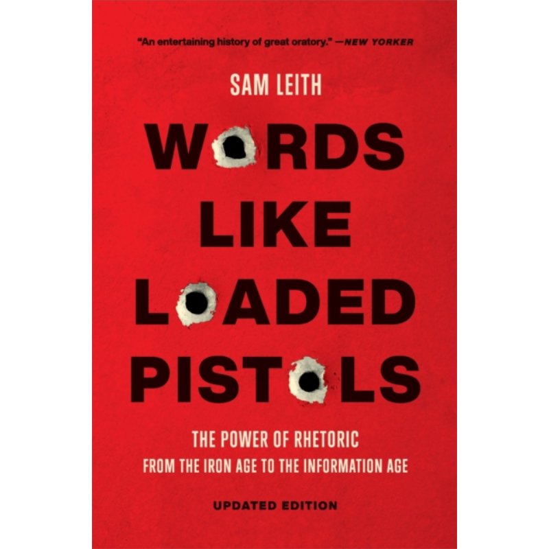 预售 言语如上膛的手枪 铁器时代到信息时代的修辞学力量 Words Like Loaded Pistols 英文原版 Sam Leith 人文【中商原版】 - 白底图