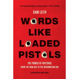 预售 言语如上膛的手枪 铁器时代到信息时代的修辞学力量 Words Like Loaded Pistols 英文原版 Sam Leith 人文【中商原版】