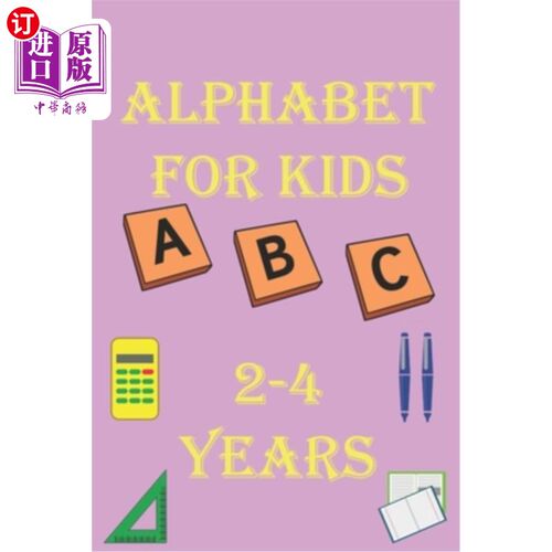 海外直订alphabet for kids 2-4 years: Alphabet Activity Book Tracing and Pen Control and  2-4岁儿童字母表：字母表活