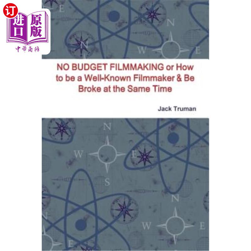 海外直订NO BUDGET FILMMAKING or How to be a Well-Known Filmmaker & Be Broke at the Same  没有预算的电影制作或如何成