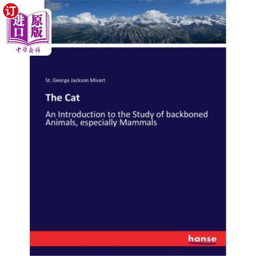 海外直订The Cat: An Introduction to the Study of backboned Animals, especially Mammals 猫:脊椎动物研究导论，特别是