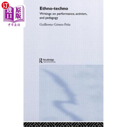 海外直订Ethno-Techno: Writings on Performance, Activism and Pedagogy ethno-techno：关于表演、激进主义和教育学的著作