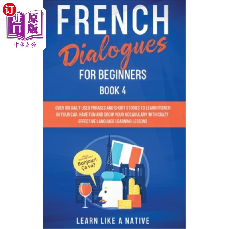 海外直订French Dialogues for Beginners Book 4: Over 100 Daily Used Phrases and Short Sto 初学者法语对话第4册：100多