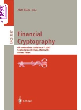 海外直订Financial Cryptography: 6th International Conference, FC 2002, Southampton, Berm 金融密码学:第6届国际会议，